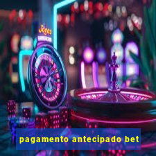 pagamento antecipado bet